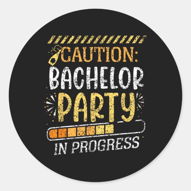 Caution Bachelor Party In Progress Groom Bride Tea Classic Round Sticker (Front)