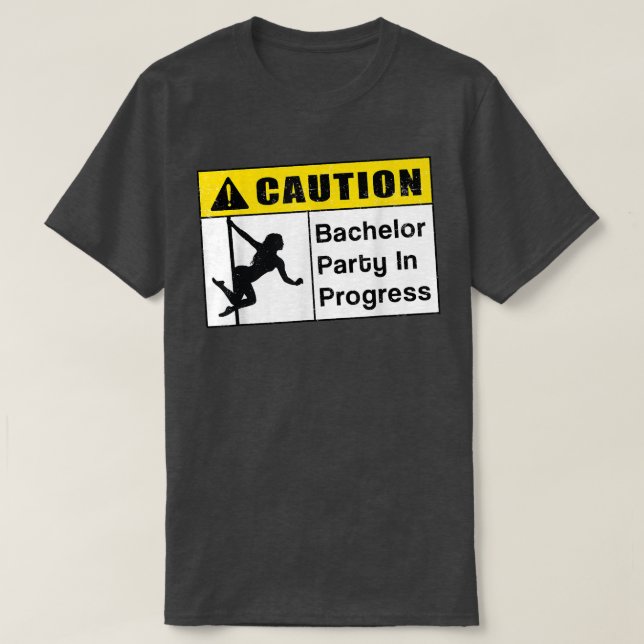 Caution Bachelor Party In Progress Wedding Groom  T-Shirt (Design Front)