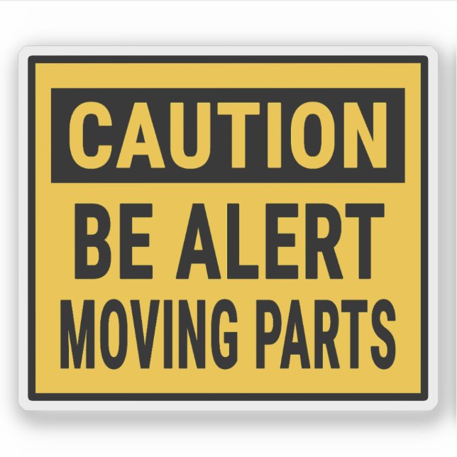 Caution Be Alert Moving Parts (Front)