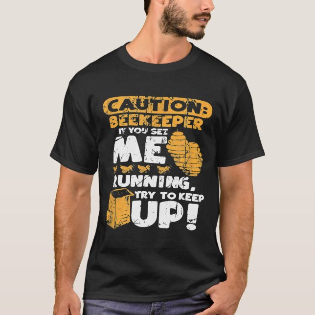 Caution Beekeeper Apiary Apiarist Bee Keeper T-Shirt (Front)