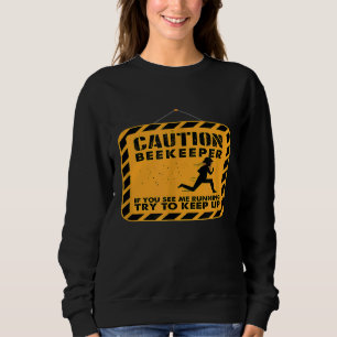 Caution Beekeeper Bee Apiarist Apiculturist Hive H Sweatshirt