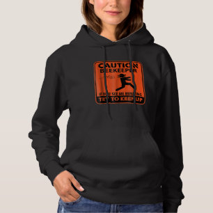 Caution Beekeeper If You See Me Running Beekeepin Hoodie