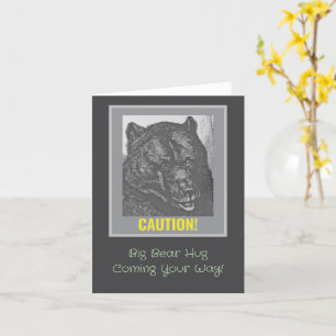 "Caution: Big Bear Hug Coming Your Way" Card