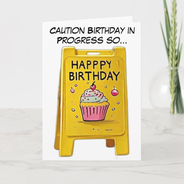 Caution birthday in progress so.. card (Front)