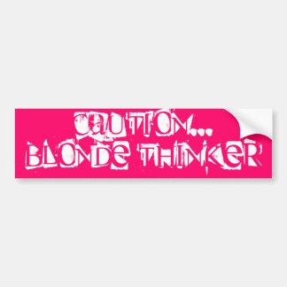 Caution...Blond Thinker Bumper Sticker
