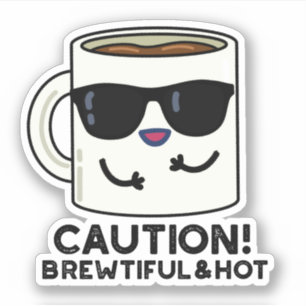 Caution Brewtiful And Hot Funny Coffee Pun