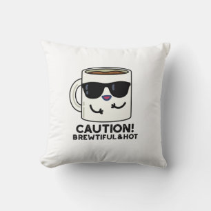 Caution Brewtiful And Hot Funny Coffee Pun Cushion