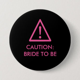 "Caution: Bride To Be" Hen night badge