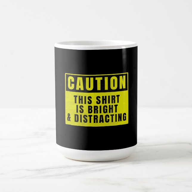 Caution Bright and Distracting Ahead Funny Sign Coffee Mug (Center)