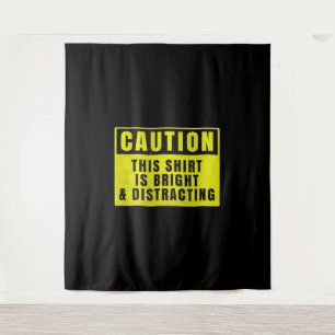 Caution Bright and Distracting Ahead Funny Sign Tapestry