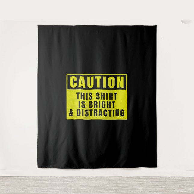 Caution Bright and Distracting Ahead Funny Sign Tapestry (Front)