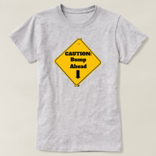 Caution: Bump Ahead T-Shirt