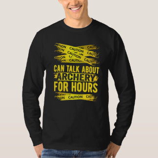Caution Can Talk About Archery For Hours T-Shirt