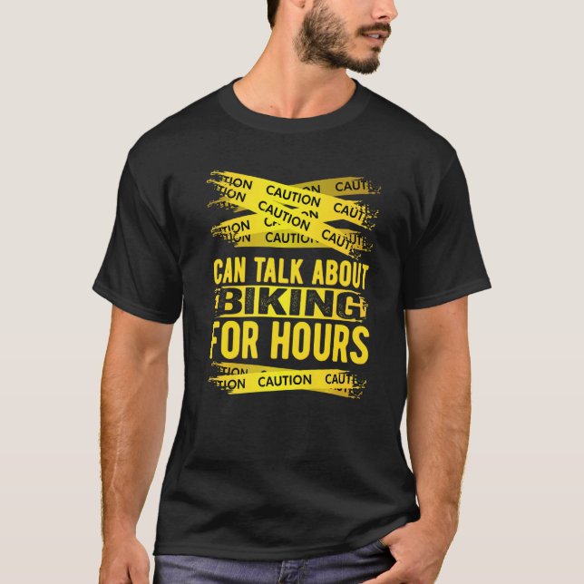 Caution Can Talk About Biking For Hours T-Shirt (Front)