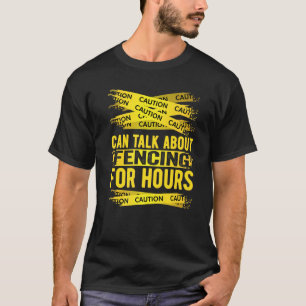 Caution Can Talk About Fencing For Hours T-Shirt