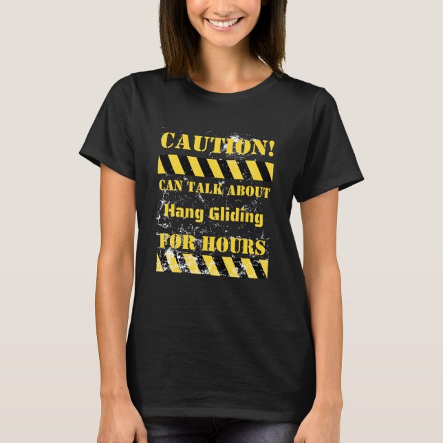 Caution can talk about hang gliding for hours T-Shirt (Front)
