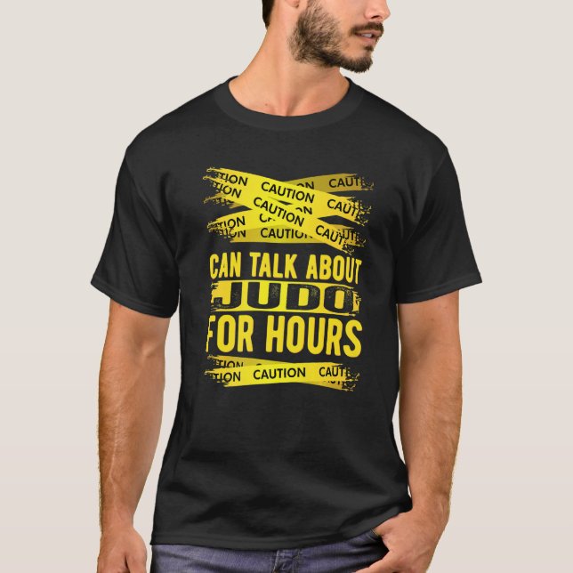 Caution Can Talk About Judo For Hours T-Shirt (Front)