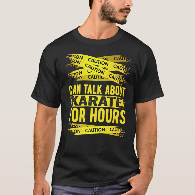 Caution Can Talk About Karate For Hours T-Shirt (Front)