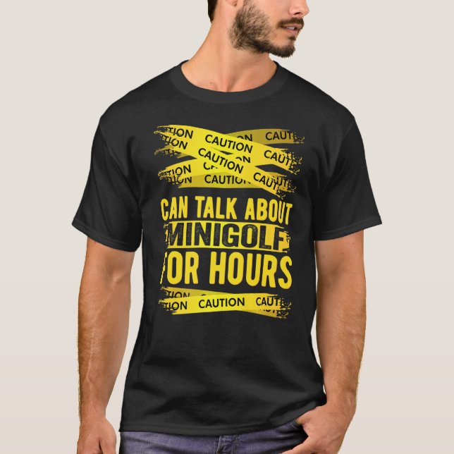 Caution Can Talk About Minigolf For Hours T-Shirt (Front)
