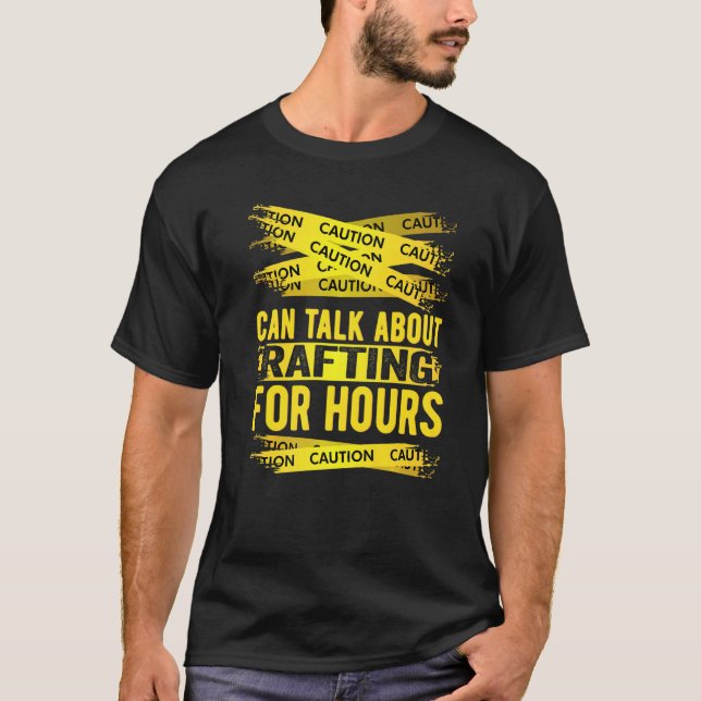 Caution Can Talk About Rafting For Hours   T-Shirt (Front)