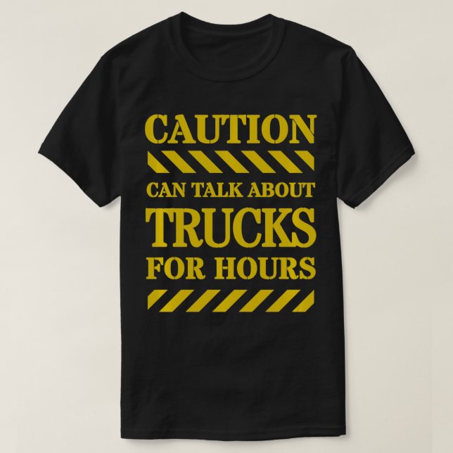 Caution Can Talk About Trucks For Hours  T-Shirt (Design Front)