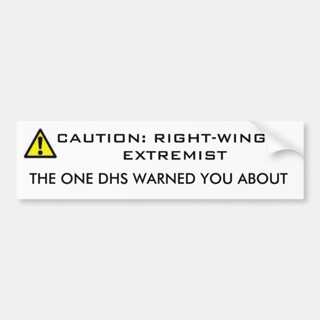 CAUTION, CAUTION: RIGHT-WINGED EXTREMIST, THE O... BUMPER STICKER (Front)