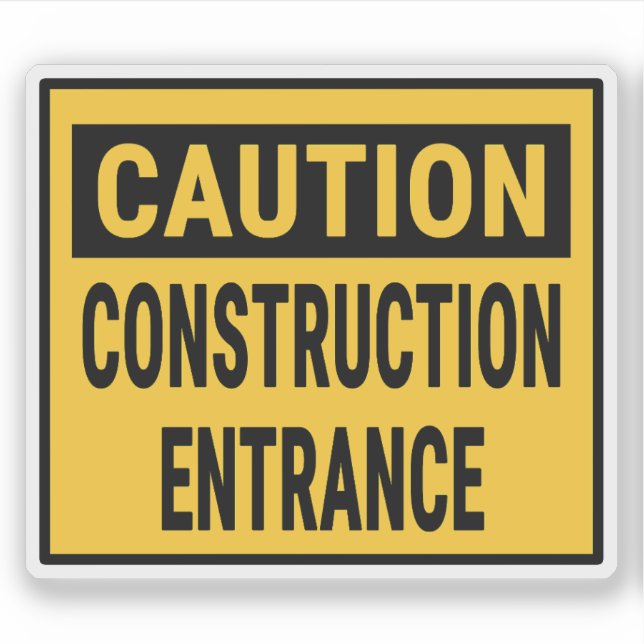 Caution Construction Entrance  (Front)