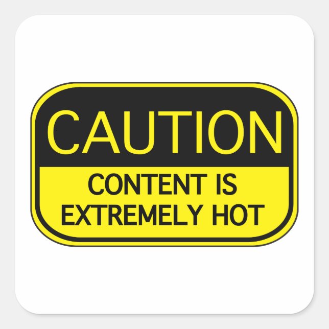 Caution Content Is Extremely Hot Square Sticker (Front)