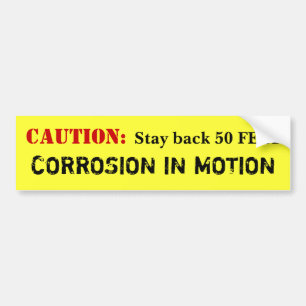 CAUTION: Corrosion in Motion Bumper Sticker