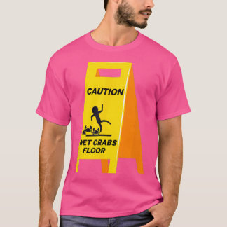 Caution Crabs Wet Floor Funny Ironic Dark Humour T-Shirt