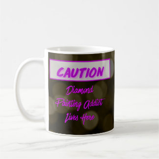 Caution: Diamond Painting Addict Mug