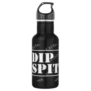 CAUTION DIP SPIT - maybe, maybe not Stainless Stee 532 Ml Water Bottle