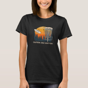 Caution Disc Golf Is Fun Golfer Sayings Disc Golf T-Shirt