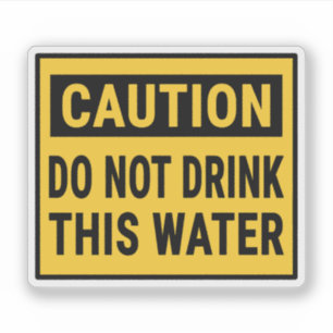 Caution Do Not Drink This Water