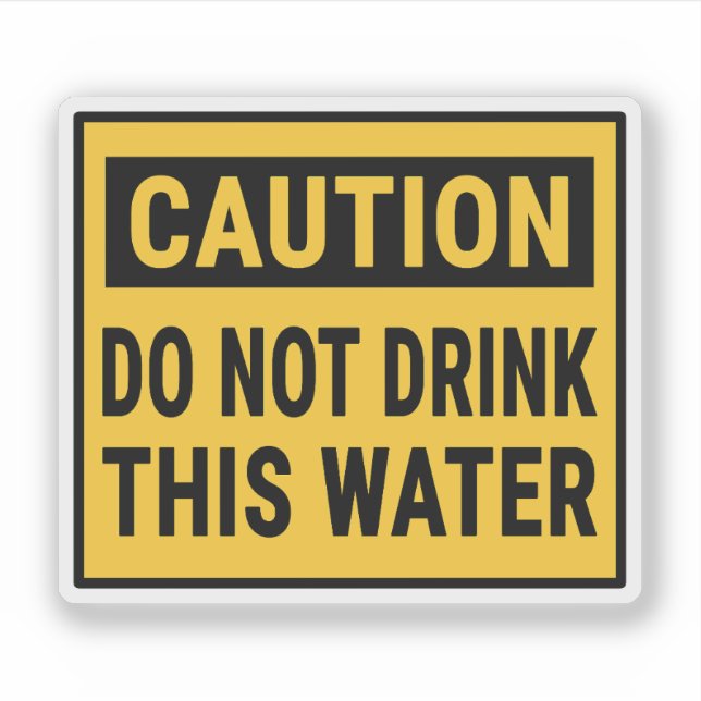 Caution Do Not Drink This Water (Front)