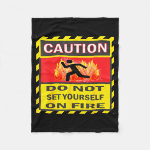 Caution Do Not Set Yourself On Fire Fleece Blanket