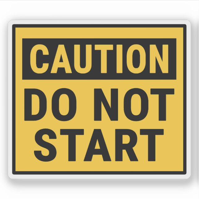 Caution Do Not Start (Front)