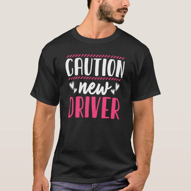 Caution Driver Driving School Driving License T-Shirt (Front)