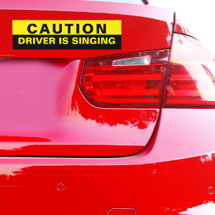 Caution Driver is Singing Bumper Sticker