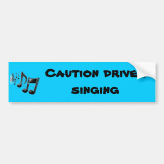 Caution driver singing bumper sticker