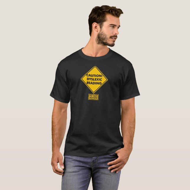 Caution: Dyslexic Reading T-Shirt (Front Full)