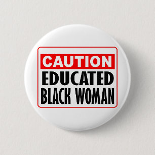 Caution Educated Black Woman 6 Cm Round Badge