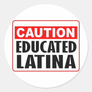Caution Educated Latina Classic Round Sticker