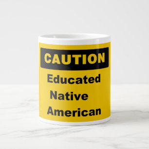 Caution Educated Native American Jumbo Mug