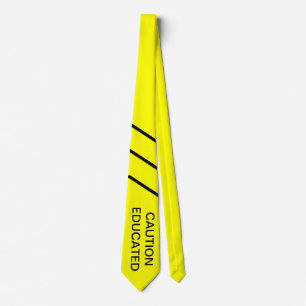 CAUTION EDUCATED TIE