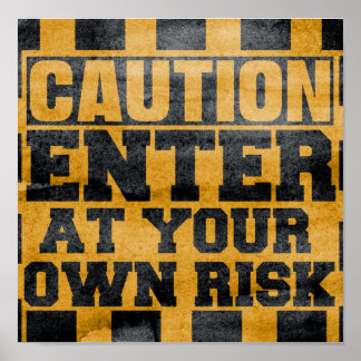 Caution Enter at your own risk-at yourown risksign Poster