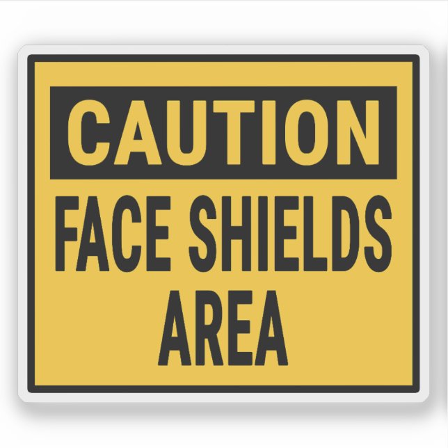 Caution Face Shields Area (Front)
