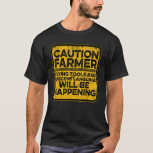 Caution Farmer Flying Tools And Offensive Language T-Shirt