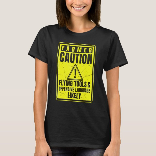 Caution Farmer Flying Tools And Offensive Language T-Shirt (Front)