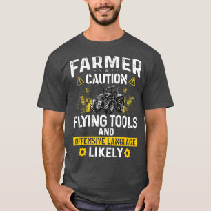 Caution Flying Tool Funny Farmer Farming Men Dad T-Shirt